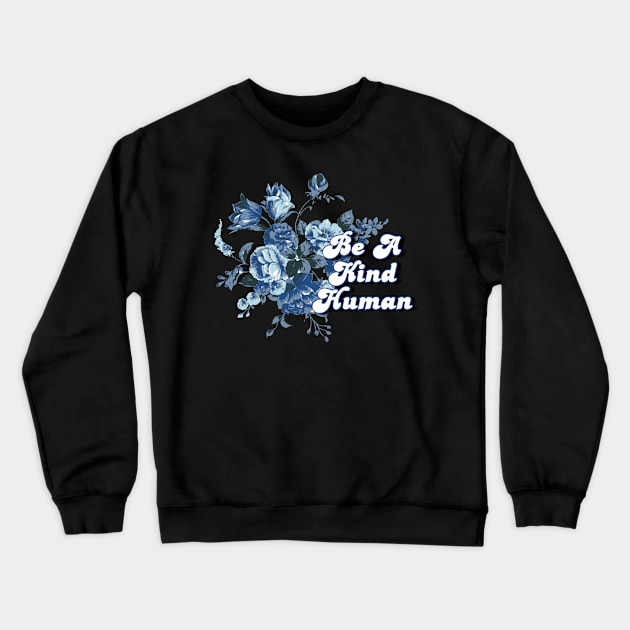 Be A Kind Human 5 Crewneck Sweatshirt by Bite Back Sticker Co.